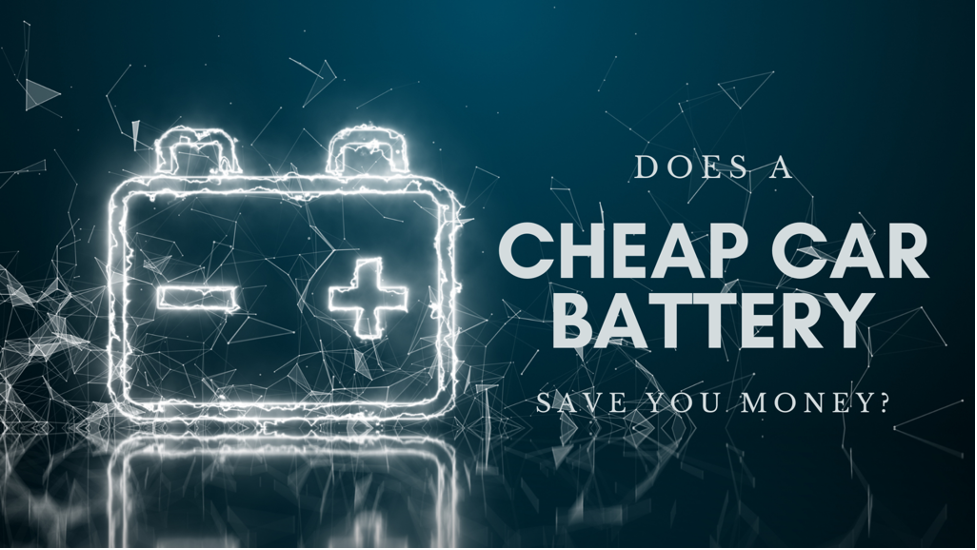 Does a Cheap Battery Save You Money